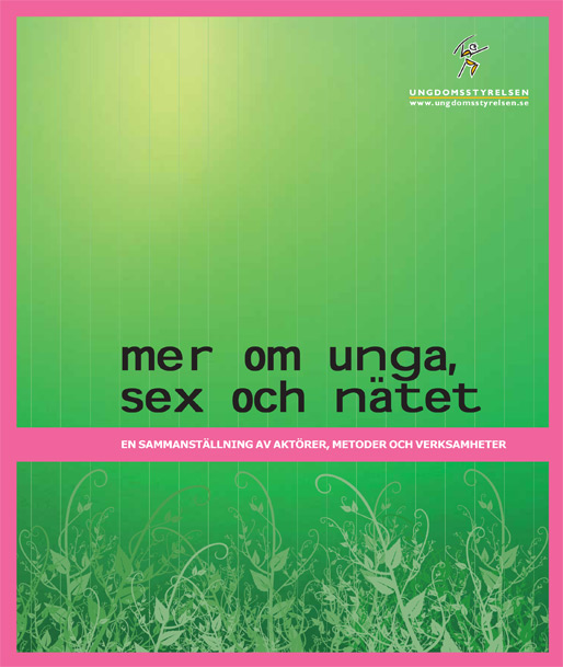 Mer om unga, sex och nätet (Ungdomsstyrelsen) Mer om unga, sex och nätet (Ungdomsstyrelsen)