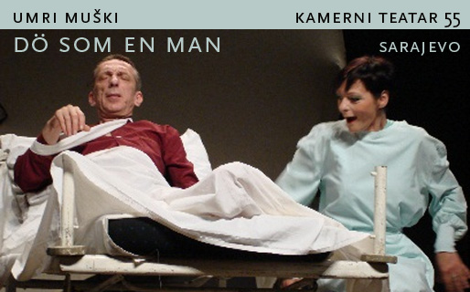 Dö som en man (Kamerni teatar 55, Sarajevo) Dö som en man (Kamerni teatar 55, Sarajevo)