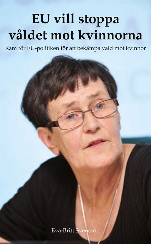 Eva-Britt Svensson: ”EU vill stoppa våldet mot kvinnorna”